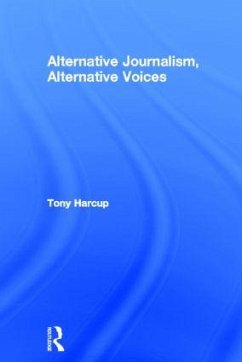 Alternative Journalism, Alternative Voices - Harcup, Tony