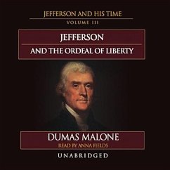 Jefferson and the Ordeal of Liberty: Jefferson and His Time, Volume 3 - Malone, Dumas