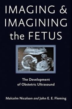 Imaging and Imagining the Fetus - Nicolson, Malcolm; Fleming, John E E