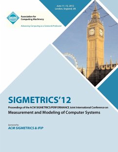 SIGMETRICS 12 Proceedings of the ACM SIGMETRICS/PERFORMANCE Joint International Conference on Measurement and Modeling of Computer Systems - Sigmetrics Proceedings Committee
