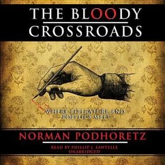 The Bloody Crossroads: Where Literature and Politics Meet - Podhoretz, Norman