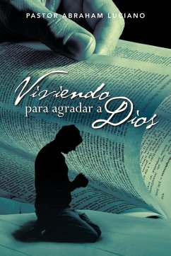 Viviendo Para Agradar a Dios - Luciano, Pastor Abraham