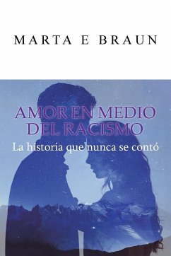 Amor En Medio del Racismo - Braun, Marta E.