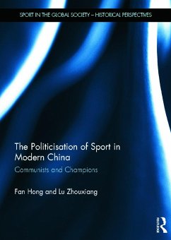 The Politicisation of Sport in Modern China - Hong, Fan; Zhouxiang, Lu