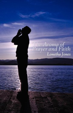 The Aroma of Prayer and Faith - Jones, Lonetha