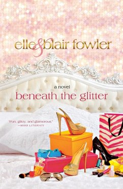 Beneath the Glitter - Fowler, Elle; Fowler, Blair
