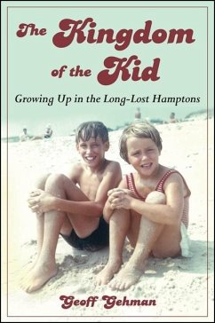 The Kingdom of the Kid: Growing Up in the Long-Lost Hamptons - Gehman, Geoff