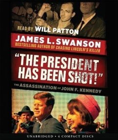 The President Has Been Shot!: The Assassination of John F. Kennedy - Swanson, James L.