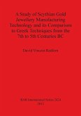 A Study of Scythian Gold Jewellery Manufacturing Technology and its Comparison to Greek Techniques from the 7th to 5th Centuries BC