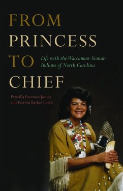From Princess to Chief: Life with the Waccamaw Siouan Indians of North Carolina - Jacobs, Priscilla Freeman; Lerch, Patricia Barker
