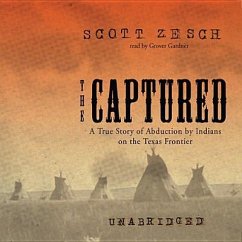 The Captured: A True Story of Abduction by Indians on the Texas Frontier - Zesch, Scott