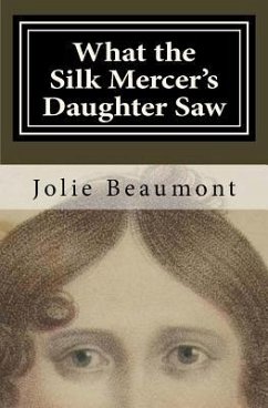 What the Silk Mercer's Daughter Saw - Beaumont, Jolie