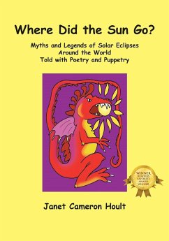 Where Did the Sun Go? Myths and Legends of Solar Eclipses Around the World Told with Poetry and Puppetry - Hoult, Janet Cameron