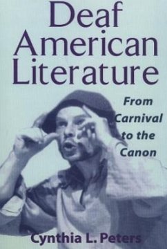 Deaf American Literature: From Carnival to the Canon - Peters, Cynthia