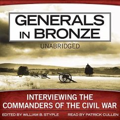 Generals in Bronze: Interviewing the Commanders of the Civil War - Styple, William B.
