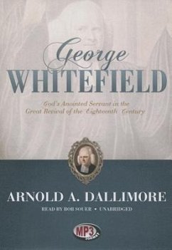 George Whitefield: God's Anointed Servant in the Great Revival of the Eighteenth Century - Dallimore, Arnold A.