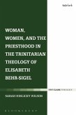 Woman, Women, and the Priesthood in the Trinitarian Theology of Elisabeth Behr-Sigel Woman, Women, and the Priesthood in the Trinitarian Theology of Elisabeth Behr-Sigel