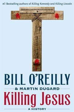 Killing Jesus: A History - O'Reilly, Bill; Dugard, Martin