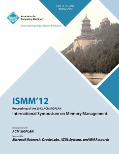 ISMM 12 Proceedings of the 2012 ACM SIGPLAN International Symposium on Memory Management - Ismm 12 Proceedings Committee