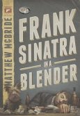 Frank Sinatra in a Blender