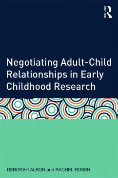 Negotiating Adult-Child Relationships in Early Childhood Research - Albon, Deborah; Rosen, Rachel