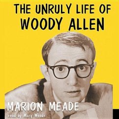 The Unruly Life of Woody Allen - Meade, Marion