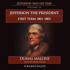 Cover Jefferson the President: First Term, 1801-1805: Jefferson and His Time, Volume 4