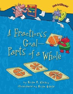 A Fraction's Goal -- Parts of a Whole - Cleary, Brian P