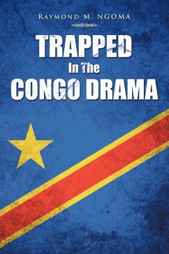 Trapped In The Congo Drama - Ngoma, Raymond M.