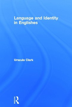 Language and Identity in Englishes - Clark, Urszula