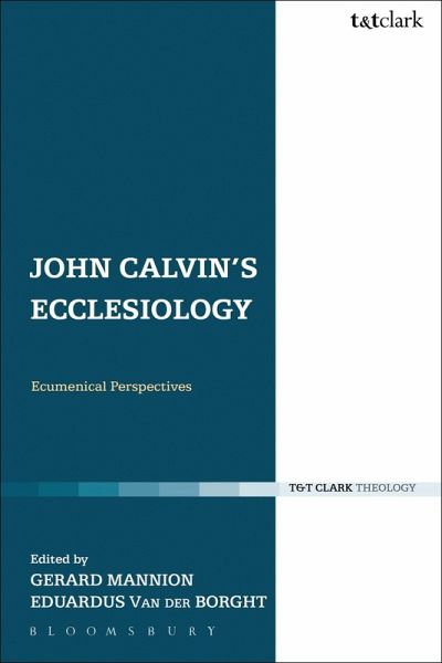 John Calvin's Ecclesiology John Calvin's Ecclesiology
