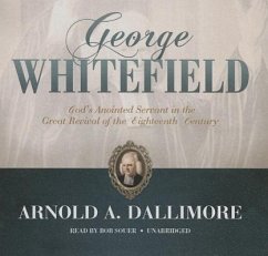 George Whitefield: God's Anointed Servant in the Great Revival of the Eighteenth Century - Dallimore, Arnold A.