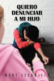 Quiero Denunciar a Mi Hijo