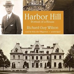 Harbor Hill: Portrait of a House - Wilson, Richard Guy