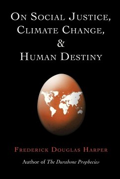 ON SOCIAL JUSTICE, CLIMATE CHANGE, AND HUMAN DESTINY - Harper, Frederick Douglas