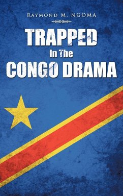 Trapped In The Congo Drama - Ngoma, Raymond M.