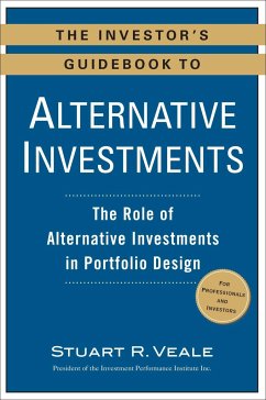 The Investor's Guidebook to Alternative Investments: The Role of Alternative Investments in Portfolio Design - Veale, Stuart R.