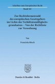 Zur Rechtsformenwahl des europäischen Gesetzgebers im Lichte des Verhältnismäßigkeitsgrundsatzes - Von der Richtlinie zu