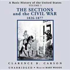 A Basic History of the United States, Vol. 3: The Sections and the Civil War, 1826-1877 - Carson, Clarence B.