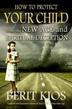 How to Protect Your Child from the New Age and Spiritual Deception - Kjos, Berit