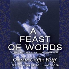 A Feast of Words: The Triumph of Edith Wharton - Wolff, Cynthia Griffin