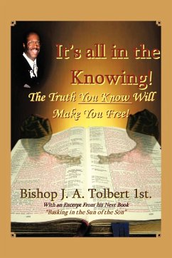 It's all in The Knowing - Tolbert 1st, Bishop J. A.