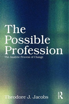 The Possible Profession: The Analytic Process of Change - Jacobs, Theodore J