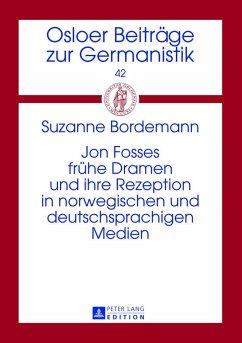 Jon Fosses frühe Dramen und ihre Rezeption in norwegischen und deutschsprachigen Medien - Bordemann, Suzanne