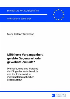 Möblierte Vergangenheit, gelebte Gegenwart oder gewohnte Zukunft? - Wichmann, Marie-Helene