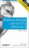 Windows-Befehle für Server 2012 & Windows 8 - kurz & gut