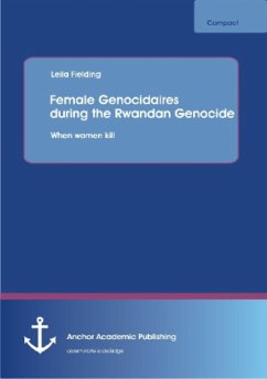 Female Genocidaires during the Rwandan Genocide: When women kill - Fielding, Leila