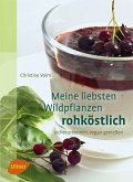 Meine liebsten Wildpflanzen - rohköstlich (eBook, PDF)