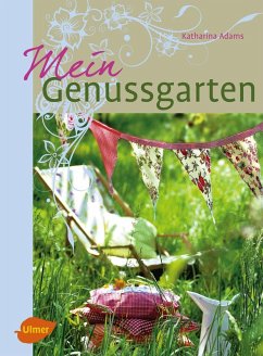 Mein Genussgarten (eBook, PDF) - Adams, Katharina
