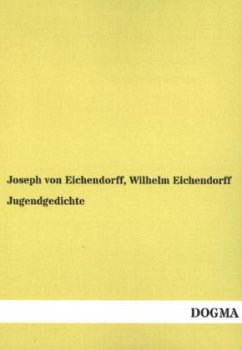 Jugendgedichte - Eichendorff, Wilhelm von;Eichendorff, Joseph von